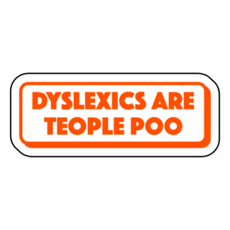 Dyslexics Are Teople Poo Sticker (Orange)